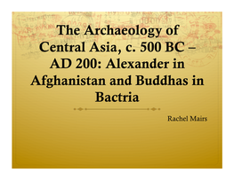 The Archaeology of Central Asia, C. 500 BC – AD 200: Alexander in Afghanistan and Buddhas in Bactria