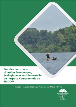État Des Lieux De La Situation Économique, Écologique Et Sociale Actuelle De L'espace Camerounais Du TRIDOM