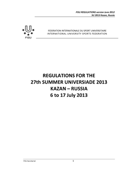 REGULATIONS for the 27Th SUMMER UNIVERSIADE 2013 KAZAN – RUSSIA 6 to 17 July 2013