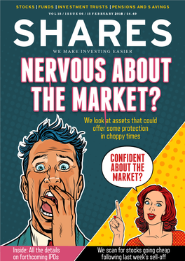 SHARES WE MAKE INVESTING EASIER NERVOUS ABOUT the MARKET? We Look at Assets That Could Offer Some Protection in Choppy Times CONFIDENT ABOUT the MARKET?