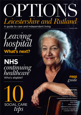 Leicestershire and Rutland a Guide to Care and Independent Living Summer 2018 Leaving Hospital What’S Next? NHS Continuing Healthcare Who’S Eligible? FREE Guide