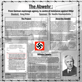 The Abwehr : from German Espionage Agency, to Centre of Resistance Against Hitler Student: Greg Elder Sponsor: Dr