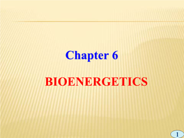 Chapter 6 BIOENERGETICS