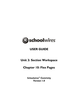 USER GUIDE Unit 3: Section Workspace Chapter 10: Flex Pages