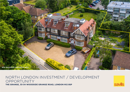 NORTH LONDON INVESTMENT / DEVELOPMENT OPPORTUNITY the GRANGE, 33-34 WOODSIDE GRANGE ROAD, LONDON N12 8SP the Grange, 33-34 Woodside Grange Road, London N12 8SP 2