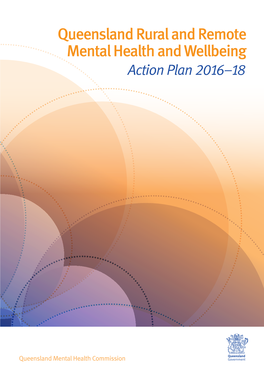 Queensland Rural and Remote Mental Health and Wellbeing Action Plan 2016–18