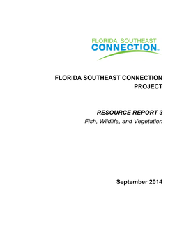 FLORIDA SOUTHEAST CONNECTION PROJECT RESOURCE REPORT 3 Fish, Wildlife, and Vegetation September 2014