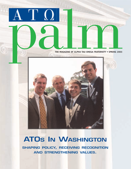 Palmthe MAGAZINE of ALPHA TAU OMEGA FRATERNITY • SPRING 2003 ATOS in WASHINGTON