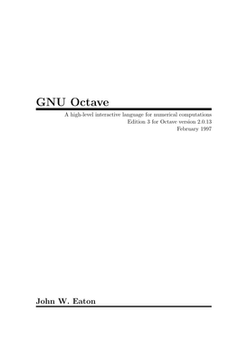 GNU Octave a High-Level Interactive Language for Numerical Computations Edition 3 for Octave Version 2.0.13 February 1997