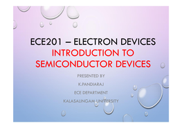 Introduction to Semiconductor Devices Presented by K.Pandiaraj Ece Department Kalasalingam University Previous Class Topics