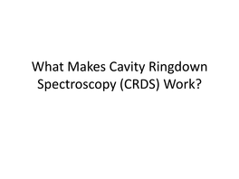 CRDS) Work? CRDS: a Technology That Can Assess the Amount of Molecules in the Air by Measuring the Molecular Absorption of Laser Light in an Optical Cavity
