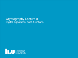 Cryptography Lecture 8 Digital Signatures, Hash Functions a Message Authentication Code Is What You Get from Symmetric Cryptography