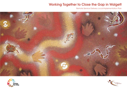 Working Together to Close the Gap in Walgett Remote Service Delivery Local Implementation Plan © Commonwealth of Australia 2010 ISBN: 978-1-921647-44-4