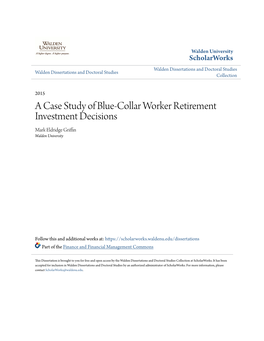 A Case Study of Blue-Collar Worker Retirement Investment Decisions Mark Eldridge Griffin Walden University