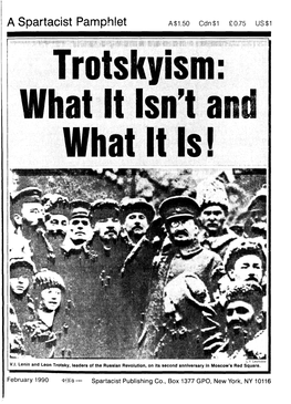 A Spartacist Pamphlet a $1.50 Cdn $1 £ 0.75 US $1 Trotskyism: What It Isn't and What It Lsi