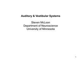 Auditory & Vestibular Systems Steven Mcloon Department of Neuroscience University of Minnesota