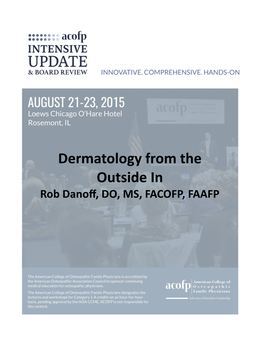 Dermatology from the Outside in Rob Danoff, DO, MS, FACOFP, FAAFP