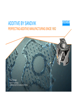 Additive by Sandvik Perfecting Additive Manufacturing Since 1862