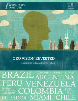 CEO Vision Revisited Leaders for Today and for the Future CHILE COLOMBIA ARGENTINA MIAMI PERU BRAZILVENEZUELA