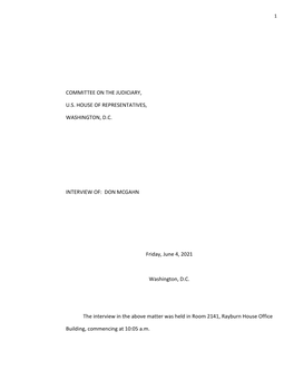 COMMITTEE on the JUDICIARY, U.S. HOUSE of REPRESENTATIVES, WASHINGTON, D.C. INTERVIEW OF: DON MCGAHN Friday, June 4, 2021