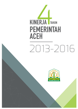 KINERJA4TAHUN PEMERINTAH ACEH 2013-2016 Perpustakaan Nasional : Katalog Dalam Terbitan (KDT)