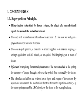 1. GROUNDWORK 1.1. Superposition Principle.  This Principle States That, for Linear Systems, the Effects of a Sum of Stimuli Equals the Sum of the Individual Stimuli