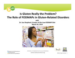 The Role of Fodmaps in Gluten-‐Related Disorders