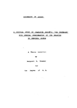 A CRITICAL STUDY OP CHARLOTTE BRONTE's 'THE PROFESSOR with SPECIAL CONSIDERATION OP ITS RELATION to PREVIOUS NOVELS a Thesis