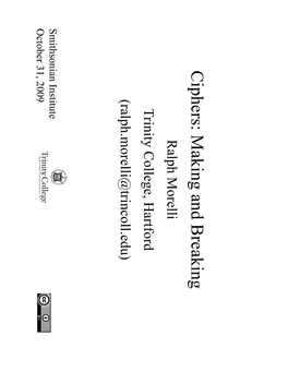 Ciphers: Making and Breaking Ralph Morelli Trinity College, Hartford (Ralph.Morelli@Trincoll.Edu)
