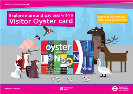 Visitor Oyster Card Offers and Discounts Museums Terms & Home Food & Drink Experiences & Galleries Shopping Conditions Maps