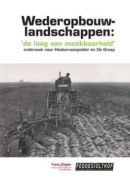 Wederopbouw- Landschappen: ‘De Laag Van Maakbaarheid’ Onderzoek Naar Haskerveenpolder En De Groep