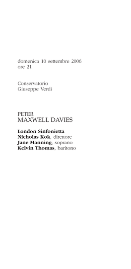 London Sinfonietta Nicholas Kok, Direttore Jane Manning, Soprano Kelvin Thomas, Baritono