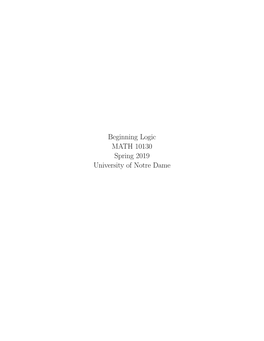 Beginning Logic MATH 10130 Spring 2019 University of Notre Dame Contents