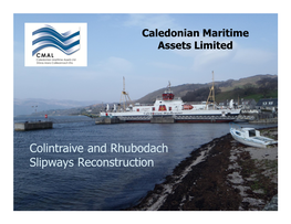 Colintraive and Rhubodach Slipways Reconstruction Caledonian Maritime Assets Limited