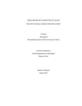 USING DRAMATIC LITERATURE to TEACH MULTICULTURAL CHARACTER EDUCATION a Thesis Presented to the Graduate Faculty of the Universi