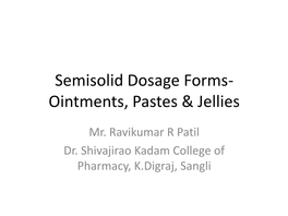 Semisolid Dosage Forms- Ointments, Pastes & Jellies