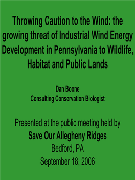 Throwing Caution to the Wind: the Growing Threat of Industrial Wind Energy Development in Pennsylvania to Wildlife, Habitat and Public Lands