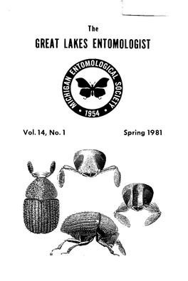 Vol. 14, No. 1 Spring 1981 the GREAT LAKES ENTOMOLOGIST Published by the Michigan Entomological Society Volume 14 No