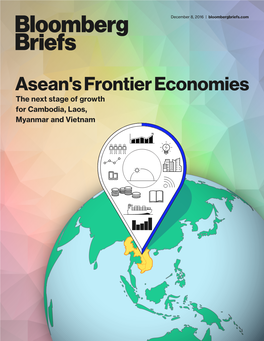 Asean's Frontier Economies the Next Stage of Growth for Cambodia, Laos, Myanmar and Vietnam 2 Special Edition Asean’S Frontier Dec