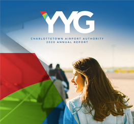 CHARLOTTETOWN AIRPORT AUTHORITY 2020 ANNUAL REPORT Table of Contents