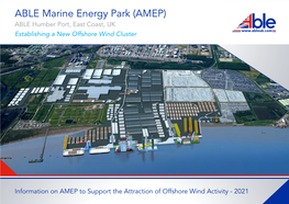 ABLE Marine Energy Park (AMEP) ABLE Humber Port, East Coast, UK Establishing a New Offshore Wind Cluster