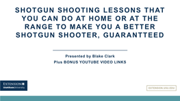 Shotgun Shooting Lessons That You Can Do at Home Or at the Range to Make You a Better Shotgun Shooter, Guarantteed