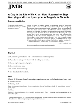 A Day in the Life of Dr K. Or How I Learned to Stop Worrying and Love Lysozyme: a Tragedy in Six Acts Gunnar Von Heijne