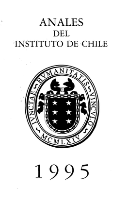 1995 ANALES DEL INSTITUTO DE CHILE 1995 Edición De 500 Ejemplares Impreso En Los Talleres De IMPRESOS UNNERSITARIA, S.A