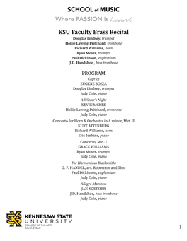 KSU Faculty Brass Recital Douglas Lindsey, Trumpet Hollie Lawing-Pritchard, Trombone Richard Williams, Horn Ryan Moser, Trumpet Paul Dickinson, Euphonium J.D
