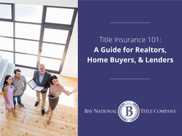 Title Insurance 101: a Guide for Realtors, Home Buyers, & Lenders