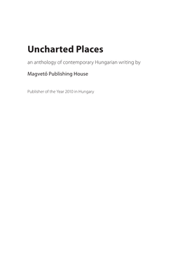 Uncharted Places an Anthology of Contemporary Hungarian Writing By