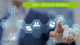IBM – Microsoft Solutions Why IBM for Microsoft Services ?