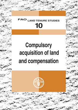 Compulsory Acquisition of Land and Compensation FAO LAND TENURE STUDIES 10