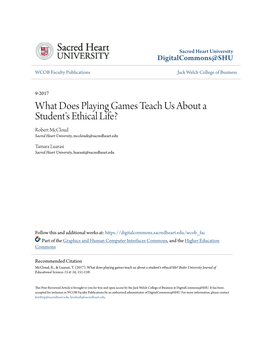 What Does Playing Games Teach Us About a Student's Ethical Life? Robert Mccloud Sacred Heart University, Mccloudr@Sacredheart.Edu